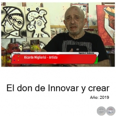 Ricardo Migliorisi - El don de Innovar y crear - Año 2019